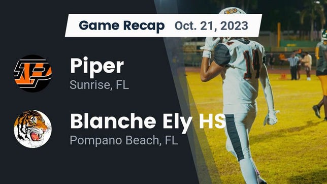 Watch this highlight video of the Piper (Sunrise, FL) football team in its game Recap: Piper  vs. Blanche Ely HS 2023 on Oct 21, 2023