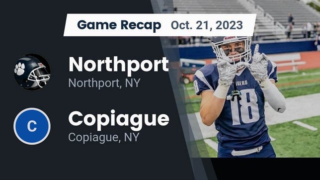 Watch this highlight video of the Northport (NY) football team in its game Recap: Northport  vs. Copiague  2023 on Oct 21, 2023