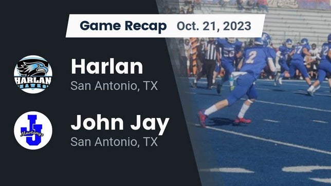 Watch this highlight video of the Harlan (San Antonio, TX) football team in its game Recap: Harlan  vs. John Jay  2023 on Oct 21, 2023