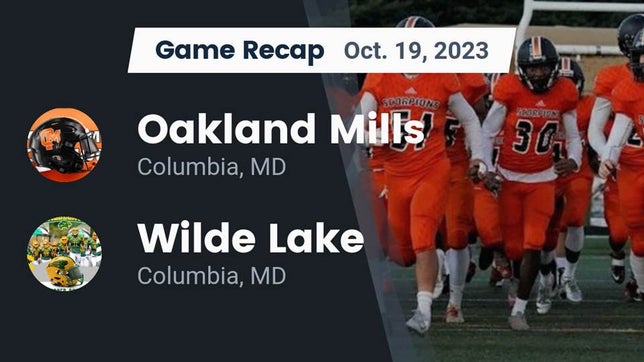 Watch this highlight video of the Oakland Mills (Columbia, MD) football team in its game Recap: Oakland Mills  vs. Wilde Lake  2023 on Oct 19, 2023