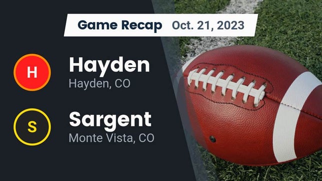Watch this highlight video of the Hayden (CO) football team in its game Recap: Hayden  vs. Sargent  2023 on Oct 21, 2023