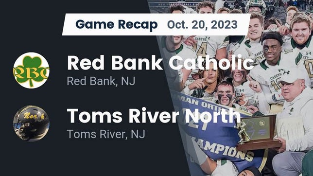 Watch this highlight video of the Red Bank Catholic (Red Bank, NJ) football team in its game Recap: Red Bank Catholic  vs. Toms River North  2023 on Oct 20, 2023