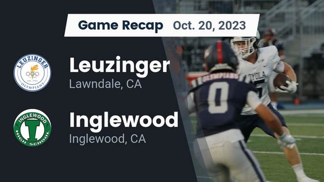 Watch this highlight video of the Leuzinger (Lawndale, CA) football team in its game Recap: Leuzinger  vs. Inglewood  2023 on Oct 20, 2023