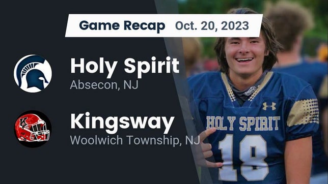 Watch this highlight video of the Holy Spirit (Absecon, NJ) football team in its game Recap: Holy Spirit  vs. Kingsway  2023 on Oct 20, 2023