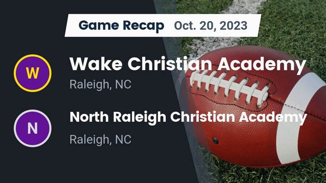 Watch this highlight video of the Wake Christian Academy (Raleigh, NC) football team in its game Recap: Wake Christian Academy  vs. North Raleigh Christian Academy  2023 on Oct 20, 2023
