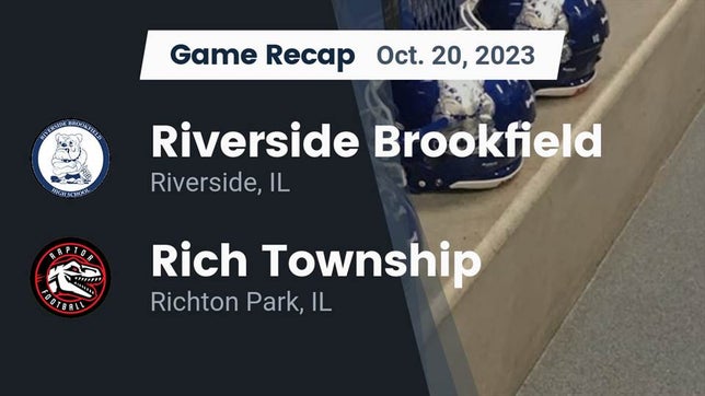 Watch this highlight video of the Riverside-Brookfield (Riverside, IL) football team in its game Recap: Riverside Brookfield  vs. Rich Township  2023 on Oct 20, 2023