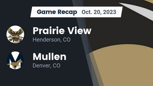 Watch this highlight video of the Prairie View (Henderson, CO) football team in its game Recap: Prairie View  vs. Mullen  2023 on Oct 20, 2023