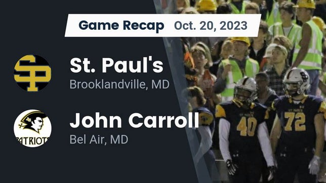 Watch this highlight video of the St. Paul's (Brooklandville, MD) football team in its game Recap: St. Paul's  vs. John Carroll  2023 on Oct 20, 2023