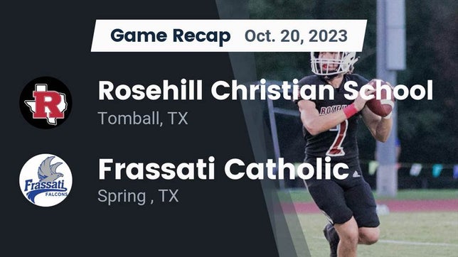 Watch this highlight video of the Rosehill Christian (Tomball, TX) football team in its game Recap: Rosehill Christian School vs. Frassati Catholic  2023 on Oct 20, 2023