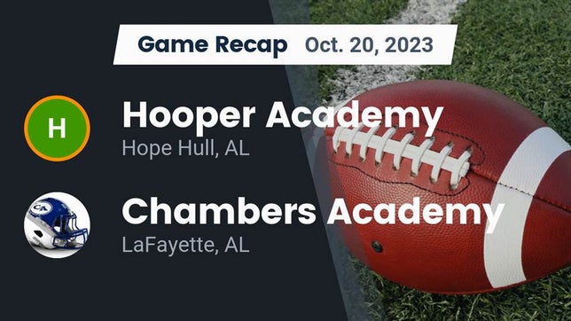Watch this highlight video of the Hooper Academy (Hope Hull, AL) football team in its game Recap: Hooper Academy  vs. Chambers Academy  2023 on Oct 20, 2023