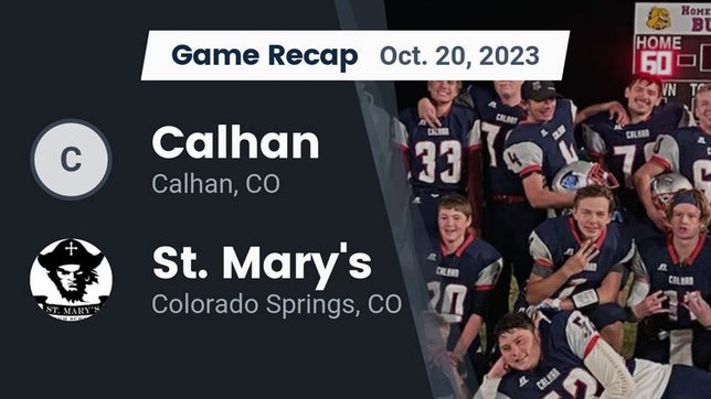 Watch this highlight video of the Calhan (CO) football team in its game Recap: Calhan  vs. St. Mary's  2023 on Oct 20, 2023