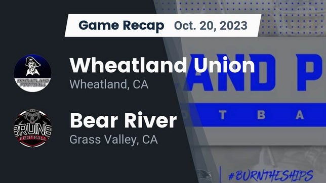 Watch this highlight video of the Wheatland (CA) football team in its game Recap: Wheatland Union  vs. Bear River  2023 on Oct 20, 2023