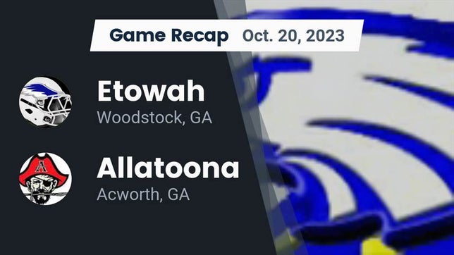 Watch this highlight video of the Etowah (Woodstock, GA) football team in its game Recap: Etowah  vs. Allatoona  2023 on Oct 20, 2023