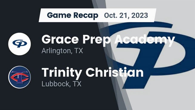 Watch this highlight video of the Grace Prep (Arlington, TX) football team in its game Recap: Grace Prep Academy vs. Trinity Christian  2023 on Oct 21, 2023