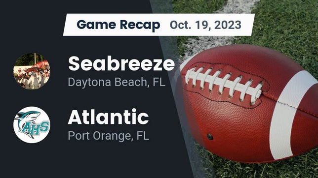 Watch this highlight video of the Seabreeze (Daytona Beach, FL) football team in its game Recap: Seabreeze  vs. Atlantic  2023 on Oct 20, 2023