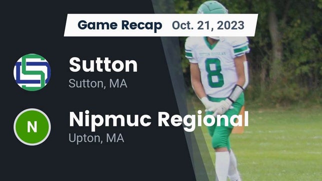 Watch this highlight video of the Sutton (MA) football team in its game Recap: Sutton  vs. Nipmuc Regional  2023 on Oct 21, 2023