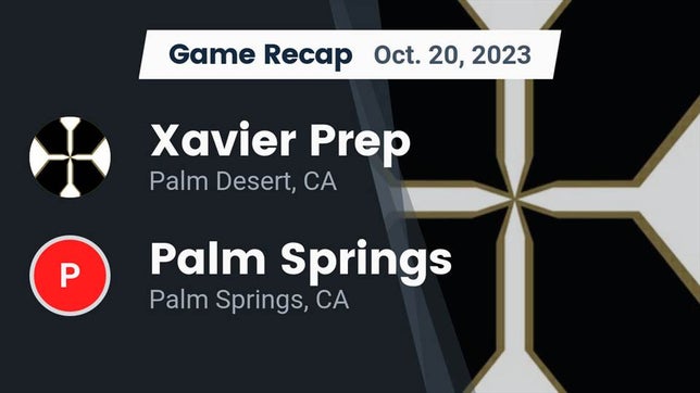 Watch this highlight video of the Xavier Prep (Palm Desert, CA) football team in its game Recap: Xavier Prep  vs. Palm Springs  2023 on Oct 20, 2023