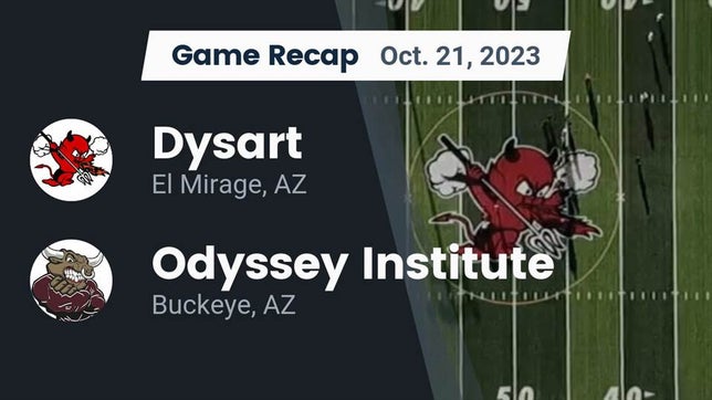 Watch this highlight video of the Dysart (El Mirage, AZ) football team in its game Recap: Dysart  vs. Odyssey Institute 2023 on Oct 21, 2023