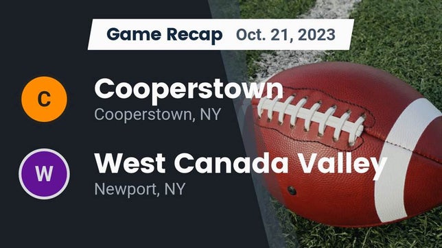 Watch this highlight video of the Cooperstown (NY) football team in its game Recap: Cooperstown  vs. West Canada Valley  2023 on Oct 21, 2023