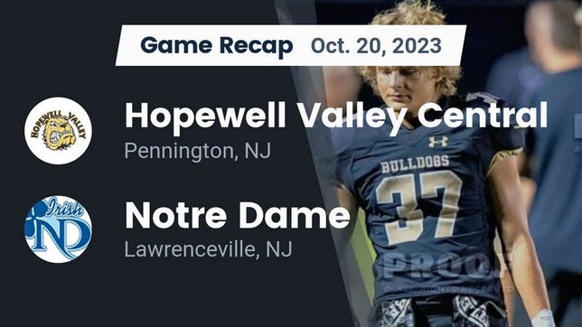 Watch this highlight video of the Hopewell Valley Central (Pennington, NJ) football team in its game Recap: Hopewell Valley Central  vs. Notre Dame  2023 on Oct 20, 2023