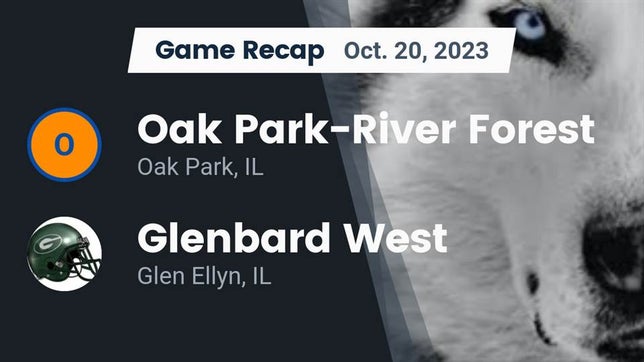 Watch this highlight video of the Oak Park-River Forest (Oak Park, IL) football team in its game Recap: Oak Park-River Forest  vs. Glenbard West  2023 on Oct 20, 2023