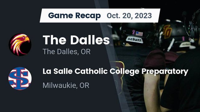 Watch this highlight video of the The Dalles (OR) football team in its game Recap: The Dalles  vs. La Salle Catholic College Preparatory 2023 on Oct 20, 2023