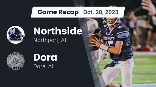 Watch this highlight video of the Northside (Northport, AL) football team in its game Recap: Northside  vs. Dora  2023 on Oct 20, 2023