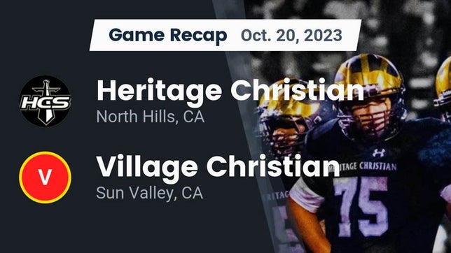 Watch this highlight video of the Heritage Christian (Northridge, CA) football team in its game Recap: Heritage Christian   vs. Village Christian  2023 on Oct 20, 2023