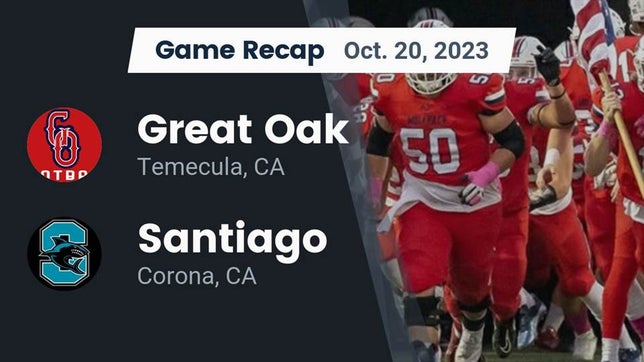Watch this highlight video of the Great Oak (Temecula, CA) football team in its game Recap: Great Oak  vs. Santiago  2023 on Oct 20, 2023