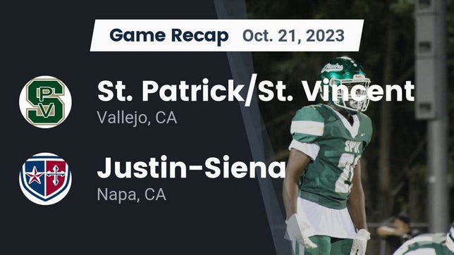 Watch this highlight video of the St. Patrick-St. Vincent (Vallejo, CA) football team in its game Recap: St. Patrick/St. Vincent  vs. Justin-Siena  2023 on Oct 21, 2023