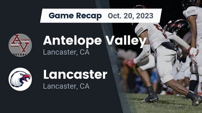 Watch this highlight video of the Antelope Valley (Lancaster, CA) football team in its game Recap: Antelope Valley  vs. Lancaster  2023 on Oct 20, 2023