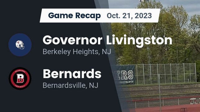 Watch this highlight video of the Governor Livingston (Berkeley Heights, NJ) football team in its game Recap: Governor Livingston  vs. Bernards  2023 on Oct 21, 2023