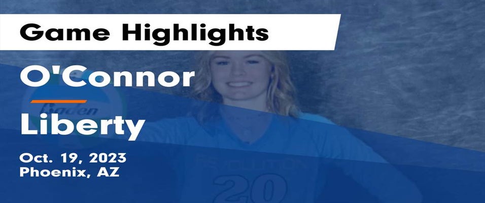 Liberty vs O'Connor Volleyball 10/19/2023