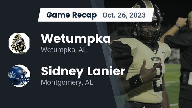 Watch this highlight video of the Wetumpka (AL) football team in its game Recap: Wetumpka  vs. Sidney Lanier  2023 on Oct 26, 2023
