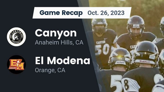 Watch this highlight video of the Canyon (Anaheim, CA) football team in its game Recap: Canyon  vs. El Modena  2023 on Oct 26, 2023