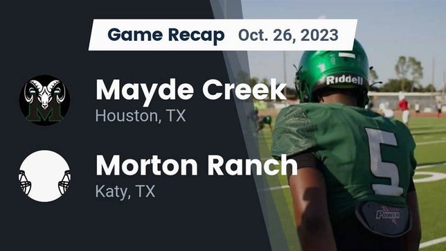 Watch this highlight video of the Mayde Creek (Houston, TX) football team in its game Recap: Mayde Creek  vs. Morton Ranch  2023 on Oct 26, 2023