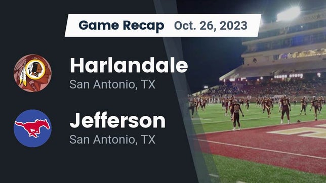 Watch this highlight video of the Harlandale (San Antonio, TX) football team in its game Recap: Harlandale  vs. Jefferson  2023 on Oct 26, 2023