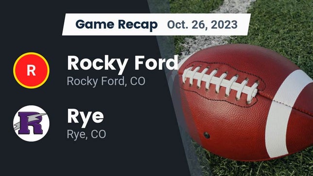 Watch this highlight video of the Rocky Ford (CO) football team in its game Recap: Rocky Ford  vs. Rye  2023 on Oct 26, 2023