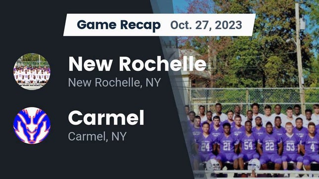 Watch this highlight video of the New Rochelle (NY) football team in its game Recap: New Rochelle  vs. Carmel  2023 on Oct 27, 2023