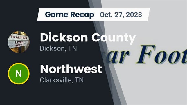 Watch this highlight video of the Dickson County (Dickson, TN) football team in its game Recap: Dickson County  vs. Northwest  2023 on Oct 27, 2023