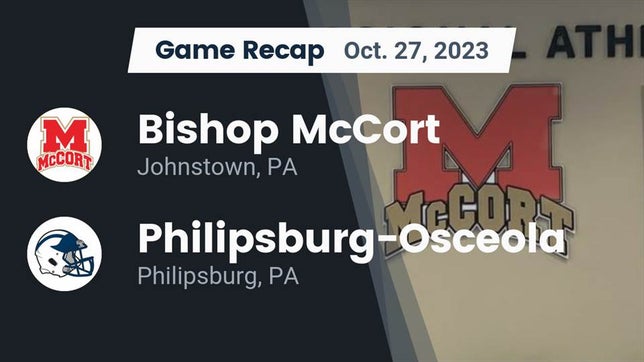 Watch this highlight video of the Bishop McCort (Johnstown, PA) football team in its game Recap: Bishop McCort  vs. Philipsburg-Osceola  2023 on Oct 27, 2023