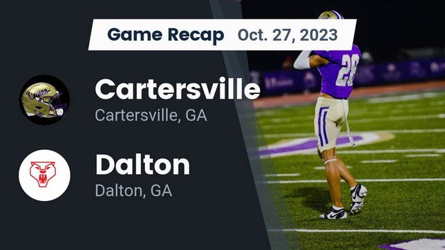 Watch this highlight video of the Cartersville (GA) football team in its game Recap: Cartersville  vs. Dalton  2023 on Oct 27, 2023