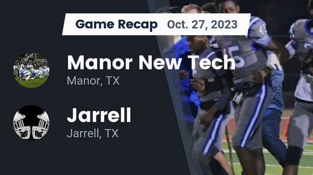 Watch this highlight video of the Manor New Tech (Manor, TX) football team in its game Recap: Manor New Tech vs. Jarrell  2023 on Oct 27, 2023
