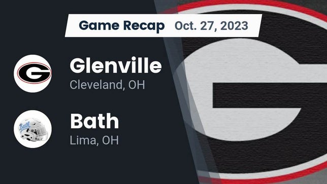 Watch this highlight video of the Glenville (Cleveland, OH) football team in its game Recap: Glenville  vs. Bath  2023 on Oct 27, 2023