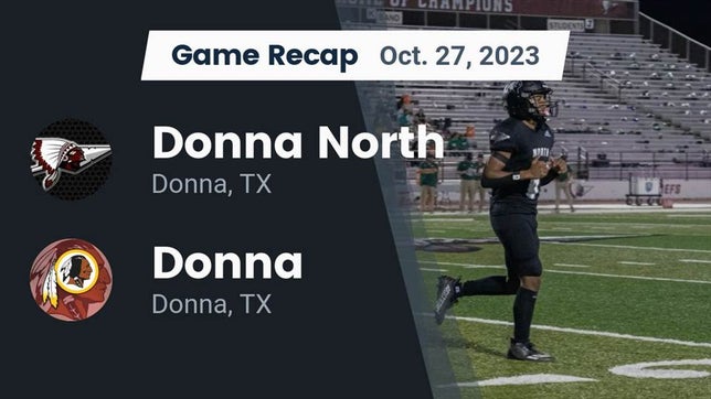 Watch this highlight video of the Donna North (Donna, TX) football team in its game Recap: Donna North  vs. Donna  2023 on Oct 27, 2023