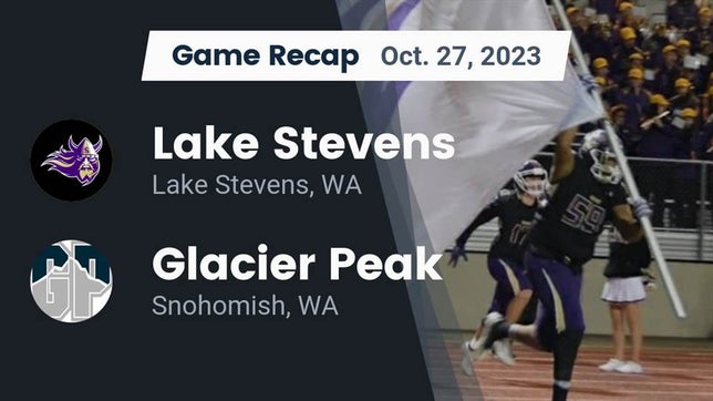 Watch this highlight video of the Lake Stevens (WA) football team in its game Recap: Lake Stevens  vs. Glacier Peak  2023 on Oct 27, 2023
