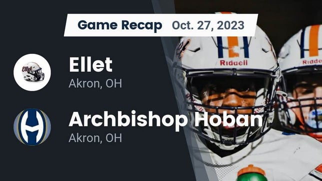 Watch this highlight video of the Ellet (Akron, OH) football team in its game Recap: Ellet  vs. Archbishop Hoban  2023 on Oct 27, 2023