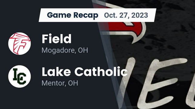 Watch this highlight video of the Field (Mogadore, OH) football team in its game Recap: Field  vs. Lake Catholic  2023 on Oct 27, 2023