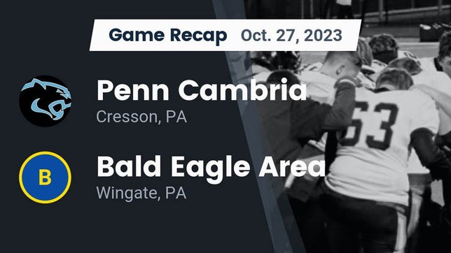 Watch this highlight video of the Penn Cambria (Cresson, PA) football team in its game Recap: Penn Cambria  vs. Bald Eagle Area  2023 on Oct 27, 2023