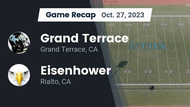 Watch this highlight video of the Grand Terrace (CA) football team in its game Recap: Grand Terrace  vs. Eisenhower  2023 on Oct 27, 2023